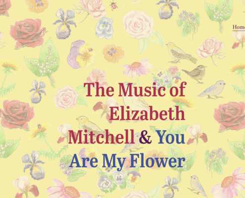 drawings of birds and flowers with text The Music of Elizabeth Mitchell & You Are My Flower